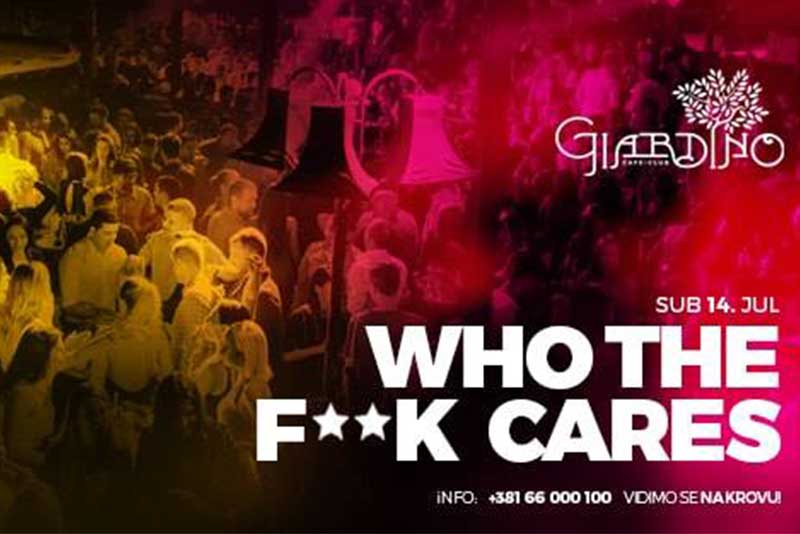 WHO THE F**K CARES